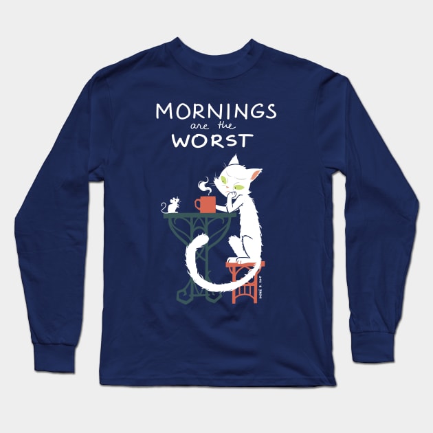 Mornings Are The Worst Long Sleeve T-Shirt by Freeminds